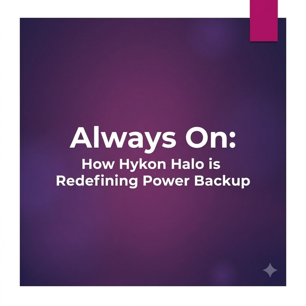 Always On: How Hykon Halo is Redefining Power Backup