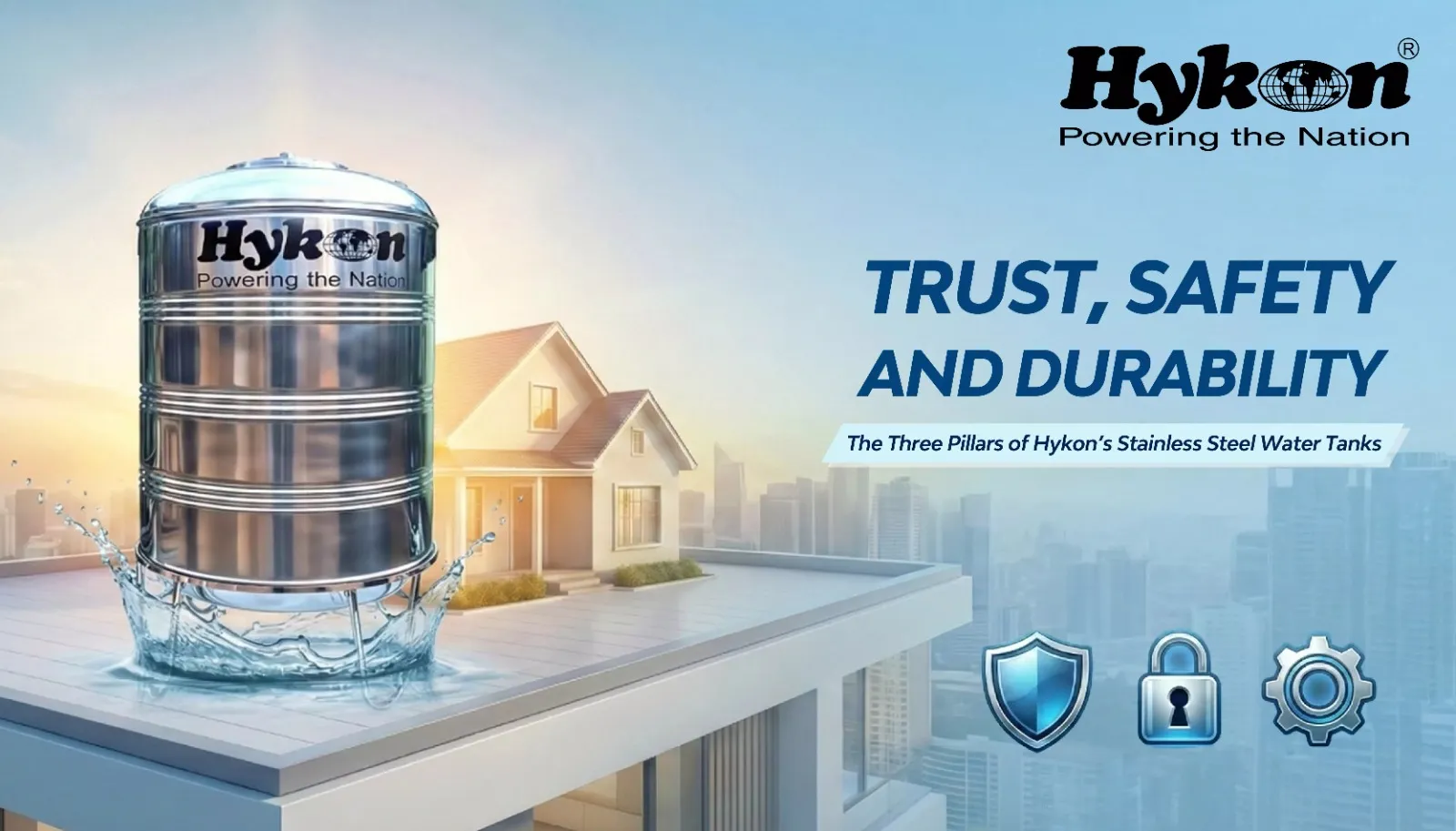 Trust, Safety and Durability – The Three Pillars of Hykon’s Stainless Steel Water Tanks