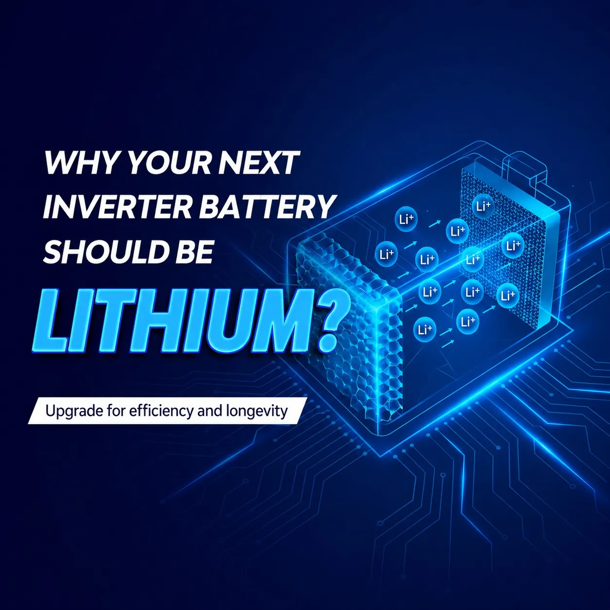 Why Your Next Inverter Battery Should Probably Be Lithium
